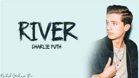 river charlie puth lyrics|Charlie Puth .